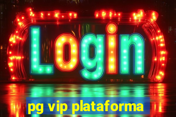 pg vip plataforma